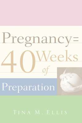 bokomslag Pregnancy = 40 Weeks of Preparation