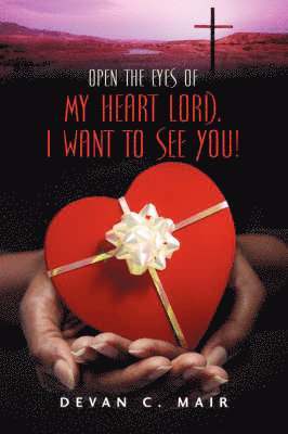 Open the Eyes of My Heart Lord. I Want To See You!