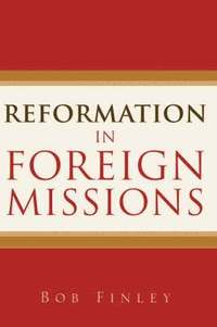 bokomslag Reformation in Foreign Missions