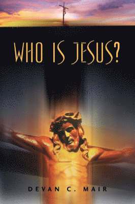 Devan C Mair - Who Is Jesus?, Häftad