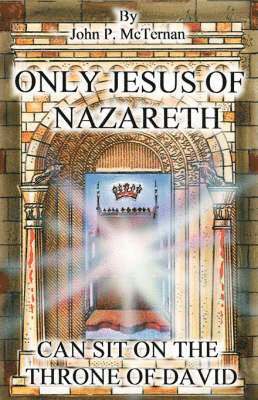 Only Jesus of Nazareth Can Sit on the Throne of David 1