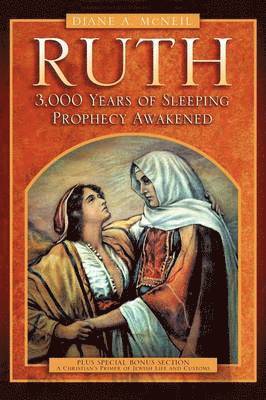 Ruth 3,000 Years of Sleeping Prophecy Awakened 1