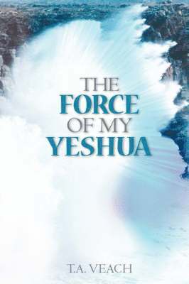 bokomslag The Force of My Yeshua