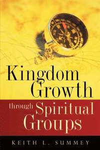 bokomslag Kingdom Growth Through Spiritual Groups