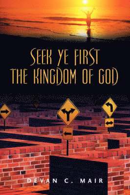 Devan C Mair - Seek Ye First the Kingdom of God, Häftad