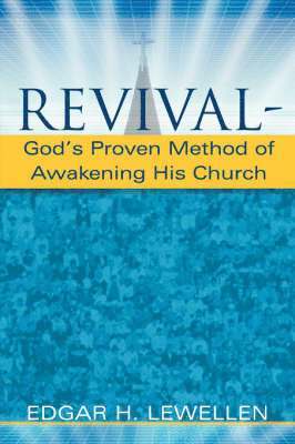 Revival-God's Proven Method of Awakening His Church 1