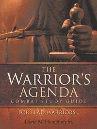 Sr. Humphrey, David M., David M. Humphrey - The Warrior's Agenda Combat Study Guide, Häftad