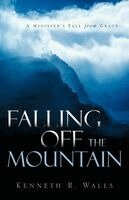 Kenneth R Walls - Falling Off the Mountain, Häftad
