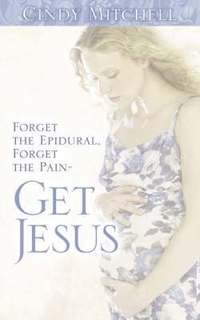 bokomslag Forget the Epidural, Forget the Pain-Get Jesus
