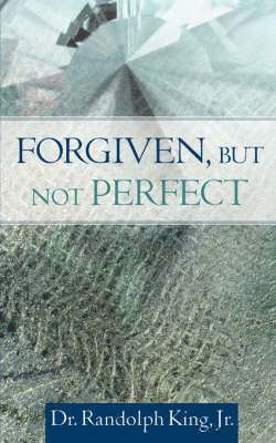 Forgiven, But Not Perfect 1