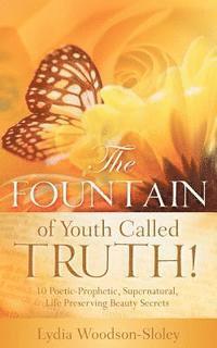 The Fountain of Youth called Truth! 1