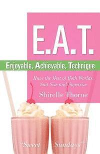 Shirelle Thorne - E.A.T.- Enjoyable, Achievable, Technique, Häftad