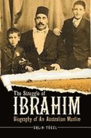 bokomslag The Struggle of Ibrahim: Biography of an Australian Muslim