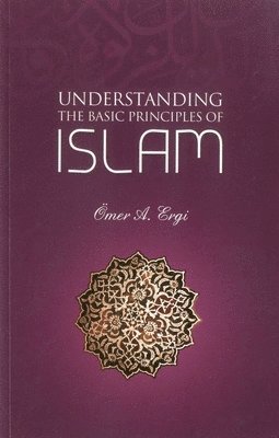 bokomslag Understanding the Basic Principles of Islam