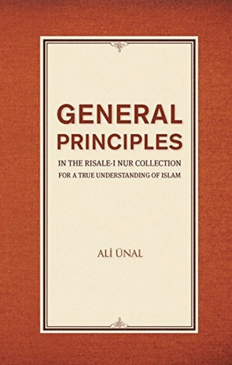 Ali Ünal, Ali Unal - General Principles in the Risale-i Nur Collection for a True Understanding of Islam, Häftad