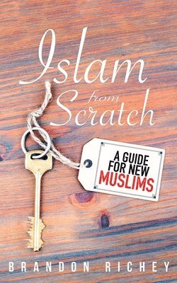 Brandon Richey - Islam from Scratch, Häftad