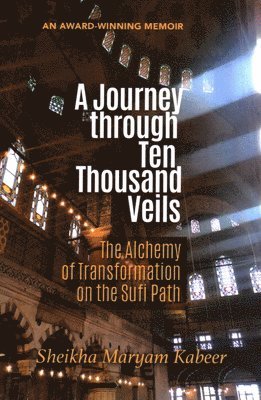 Maryam Kabeer - Journey Through Ten Thousand Veils, Häftad