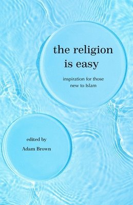 The Religion Is Easy: Inspiration for Those New to Islam 1