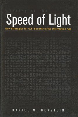 Daniel M. Gerstein, Daniel M Gerstein - Leading at the Speed of Light: New Strategies for U.S. Security in the Information Age, Inbunden