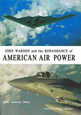 John Andreas Olsen - John Warden and the Renaissance of American Air Power, Inbunden