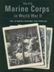 bokomslag The U.S. Marine Corps in World War II: The Stories Behind the Photos