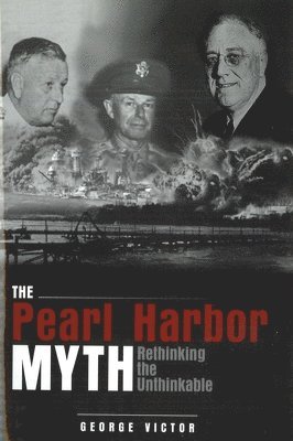 bokomslag The Pearl Harbor Myth