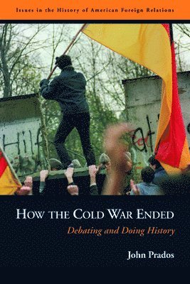 John Prados - How the Cold War Ended, Inbunden