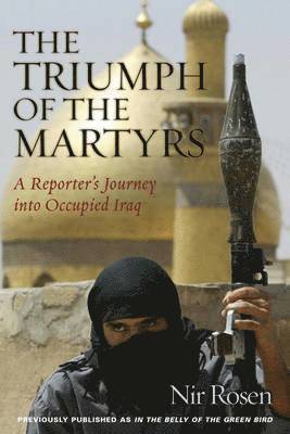 Nir Rosen - Triumph of the Martyrs, Häftad