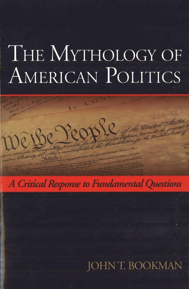 John T. Bookman, John T Bookman - Mythology of American Politics, Inbunden