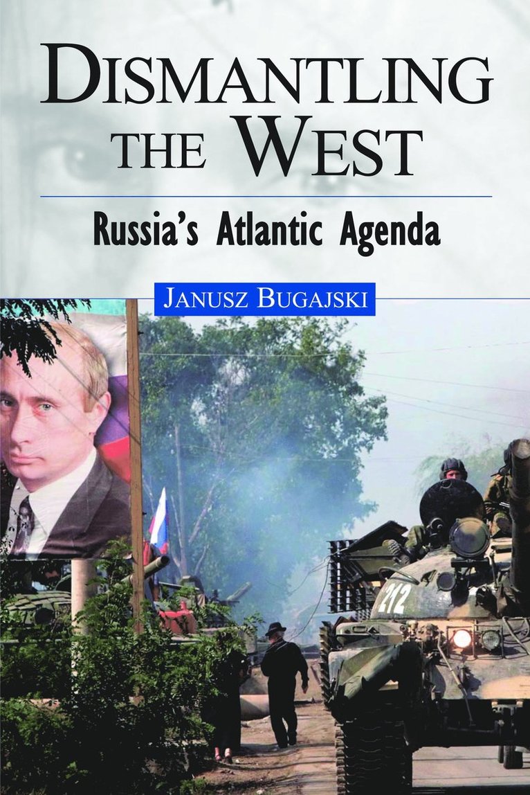 Janusz Bugajski - Dismantling the West, Inbunden