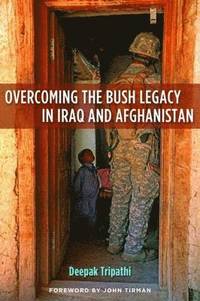 bokomslag Overcoming the Bush Legacy in Iraq and Afghanistan
