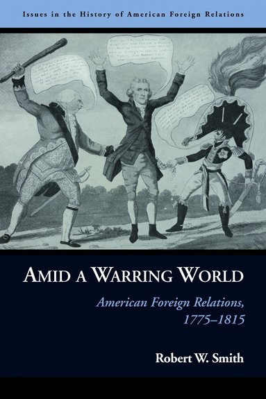 Robert W. Smith - Amid a Warring World, Inbunden