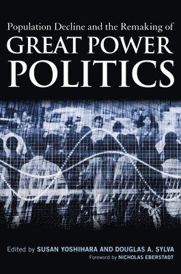 Population Decline and the Remaking of Great Power Politics 1