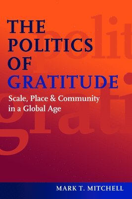 Mark T. Mitchell, Mark T Mitchell - Politics of Gratitude, Inbunden