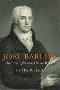 bokomslag Joel Barlow, American Diplomat and Nation Builder