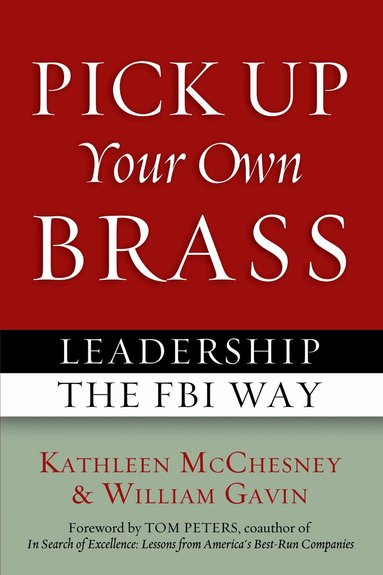Kathleen McChesney, William Gavin, Tom Peters - Pick Up Your Own Brass, Häftad
