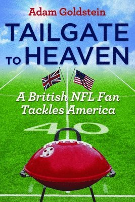 Adam Goldstein - Tailgate to Heaven, Inbunden