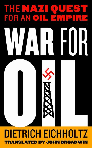 Dietrich Eichholtz - War for Oil, Inbunden