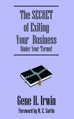 bokomslag The SECRET of Exiting Your Business.Under Your Terms!