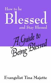 bokomslag How to Be Blessed and Stay Blessed