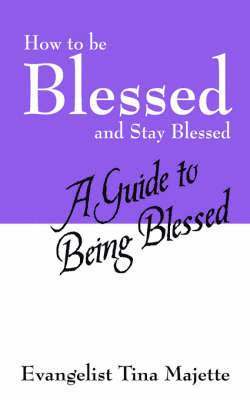 Evangelist Tina Majette - How to Be Blessed and Stay Blessed, Häftad
