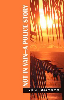 Jim Andres - Not in Vain - A Police Story, Häftad