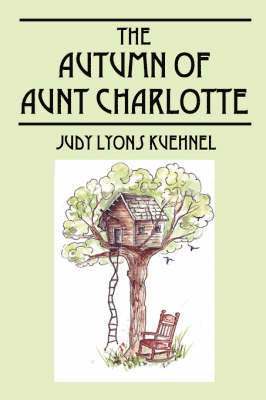 Judy Lyons Kuehnel - Autumn of Aunt Charlotte, Häftad