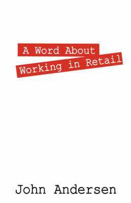 John Andersen - Word About Working in Retail, Häftad