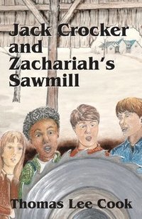 bokomslag Jack Crocker and Zachariah's Sawmill