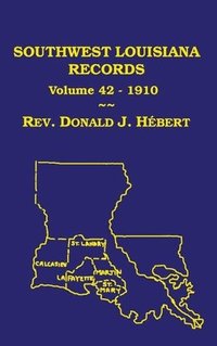 bokomslag Southwest Louisiana Records Volume 42(XLII), 1910