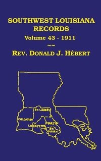 bokomslag Southwest Louisiana Records Volume 43(XLIII), 1911