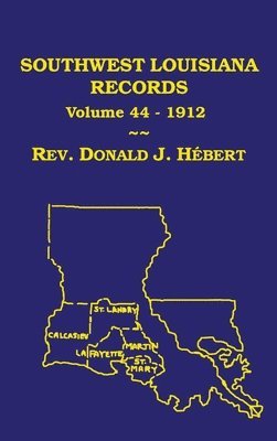 bokomslag Southwest Louisiana Records Volume 44(XLVIV), 1912