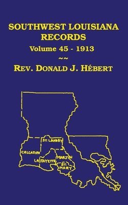 bokomslag Southwest Louisiana Records Volume 45(XLV), 1913