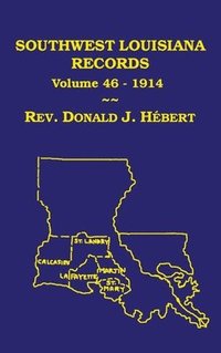 bokomslag Southwest Louisiana Records Volume 46(XLVI), 1914